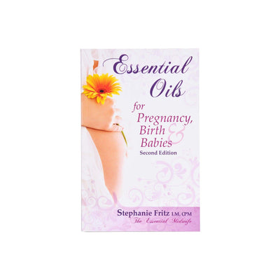 Essential Oils for Pregnancy, Birth & Babies - 2nd Edition - Oil Life Canada - Canada's Best Essential Oil Supplies